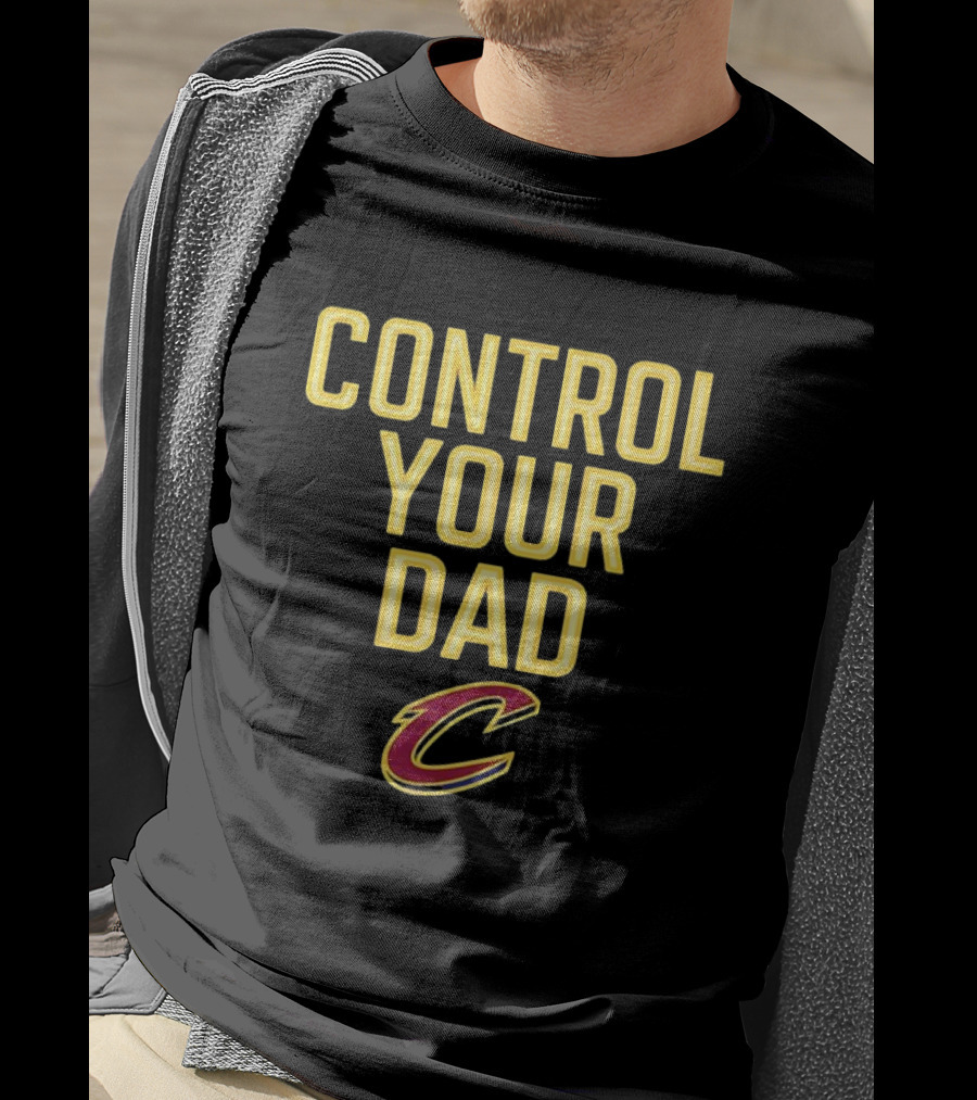 Control Your Dad Cleveland Cavs C T-Shirt