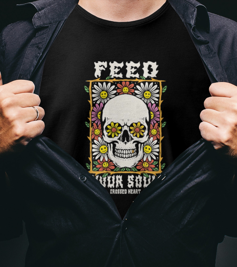 Feed Your Soul Crossed Heart Skull With Flowers T-Shirt