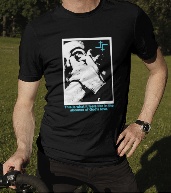 Cult Leader This Is What It Feels Like In The Absence Of God’s Love Monochrome Face Plus Sign T-Shirt