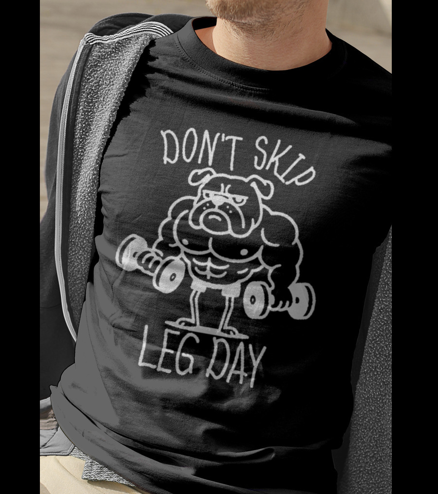 Bulldog Lifting Dumbbells Don't Skip Leg Day T-Shirt