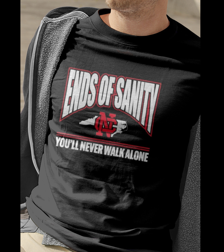 Ends Of Sanity NC State Wolfpack You’ll Never Walk Alone T-Shirt