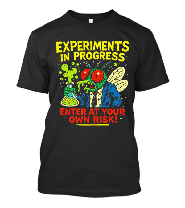 Experiments In Progress Enter At Your Own Risk Fly Creature With Beaker And Suit T-Shirt