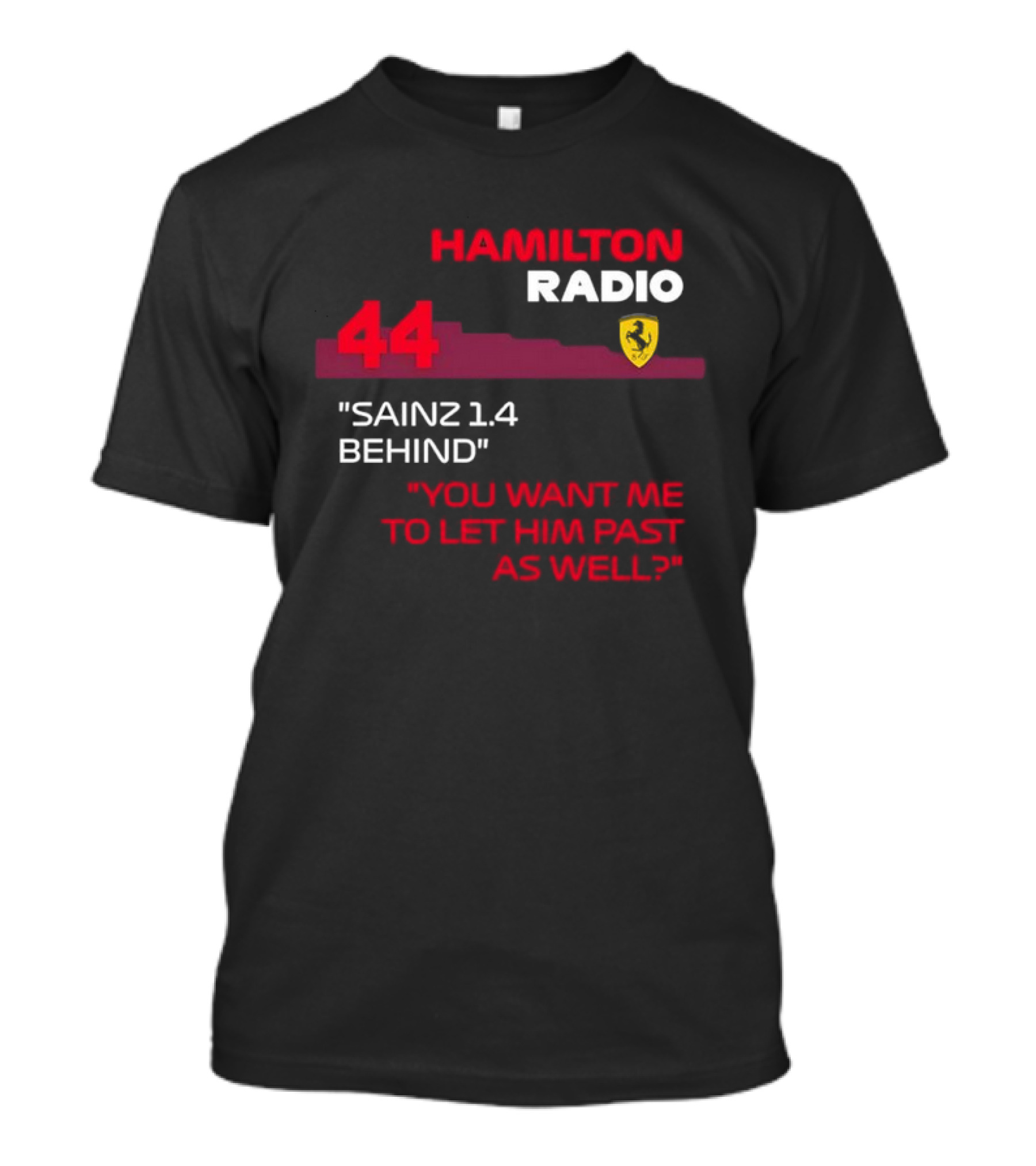 Hamilton Radio 44 Sainz 1.4 Behind You Want Me To Let Him Past As Well T-Shirt