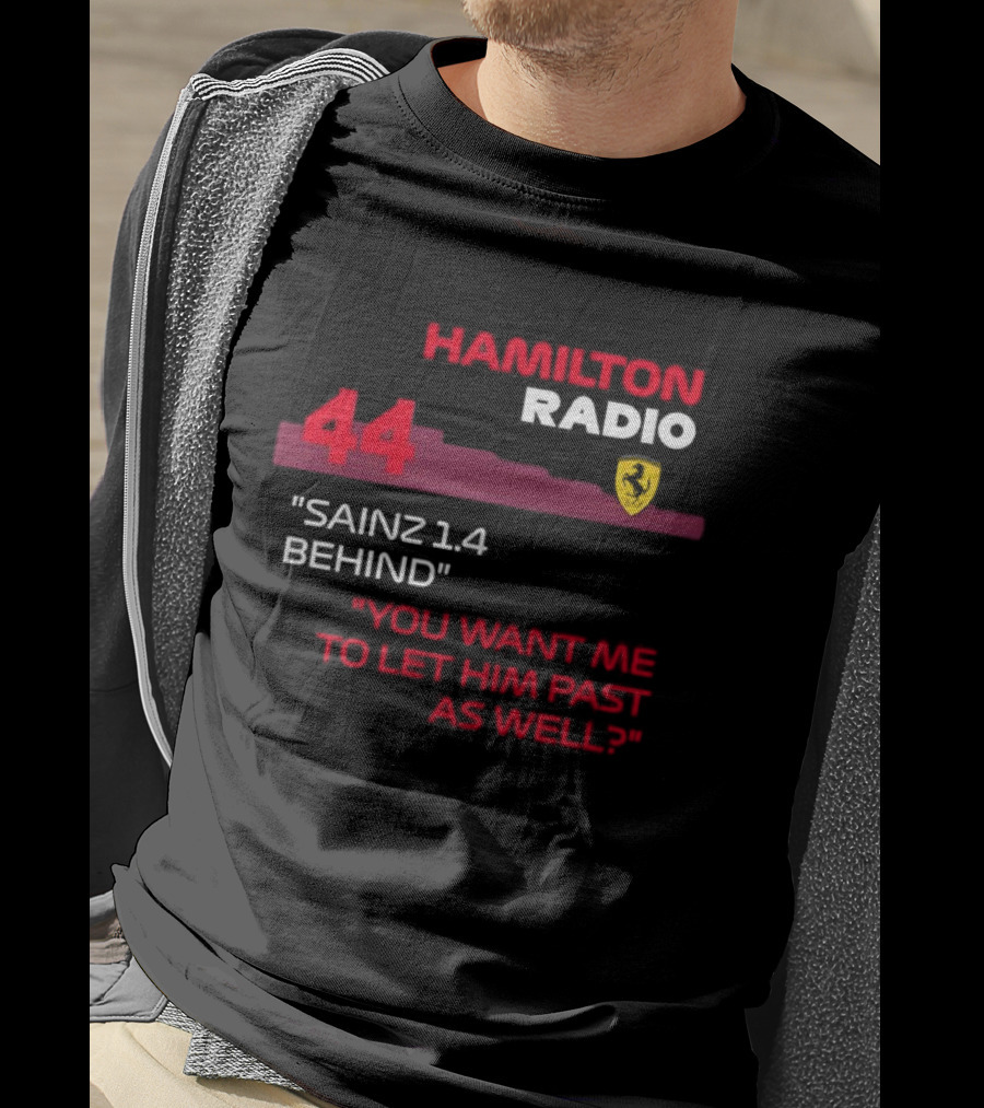 Hamilton Radio 44 Sainz 1.4 Behind You Want Me To Let Him Past As Well T-Shirt