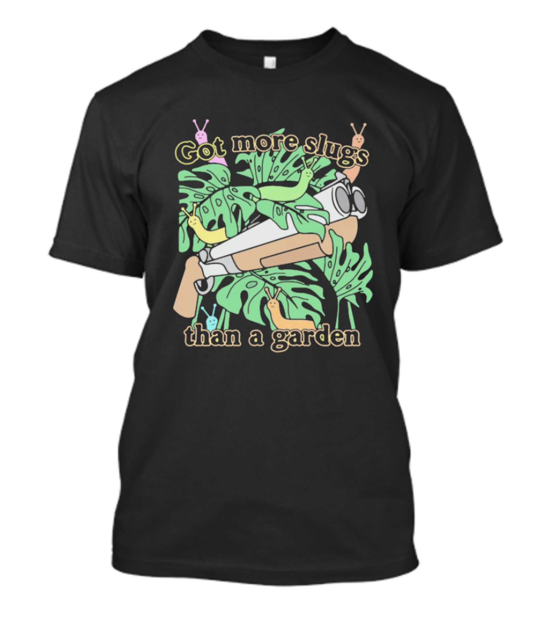 Got More Slugs Than A Garden With Leaves And Sunglasses Gun T-Shirt