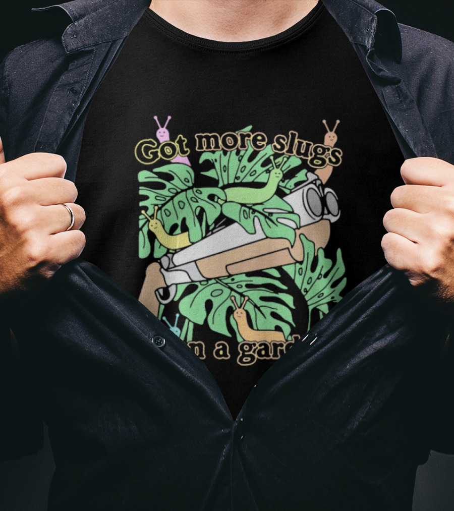 Got More Slugs Than A Garden With Leaves And Sunglasses Gun T-Shirt