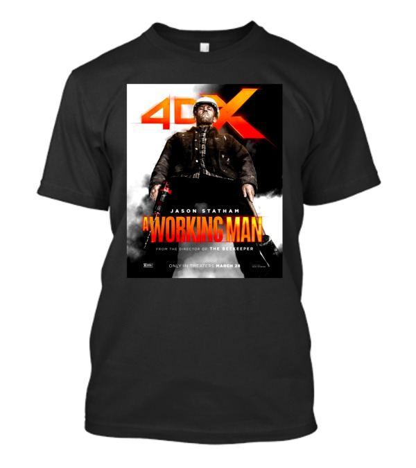 4DX Jason Statham A Working Man Movie Only In Theaters March 28 T-Shirt