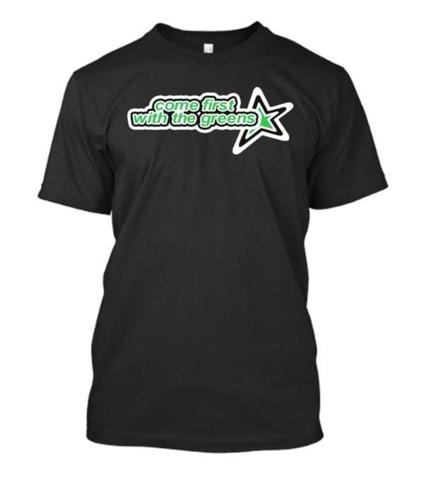 Come First With The Greens Star Symbol T-Shirt
