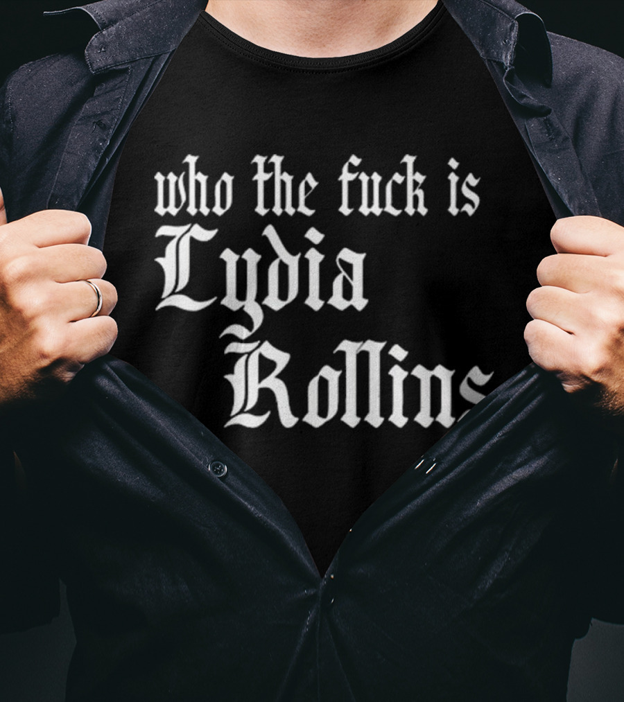 Alice Who The Fuck Is Lydia Rollins T-Shirt