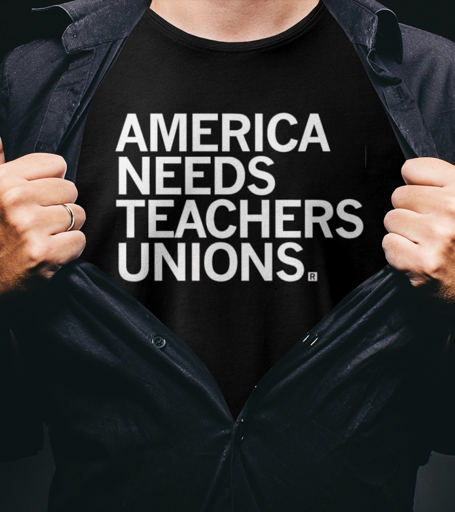 America Needs Teachers Unions T-Shirt
