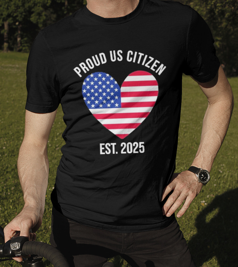 Proud US Citizen Heart USA Est. 2025 T-Shirt