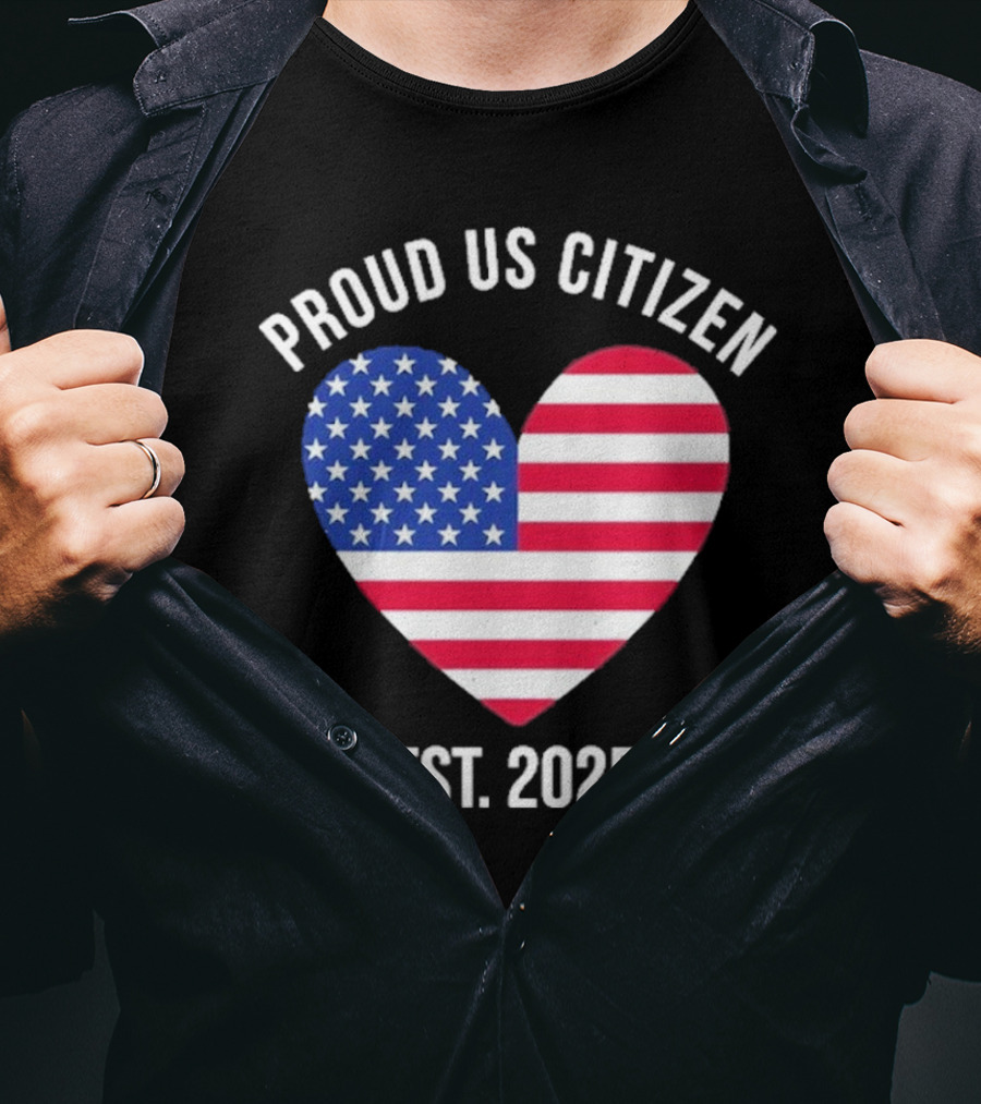 Proud US Citizen Heart USA Est. 2025 T-Shirt