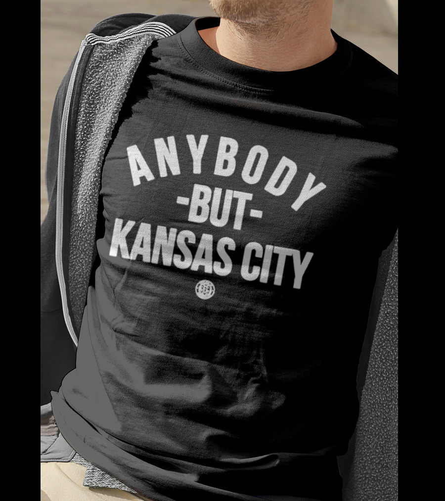 Anybody But Kansas City Sports Fan Apparel T-Shirt