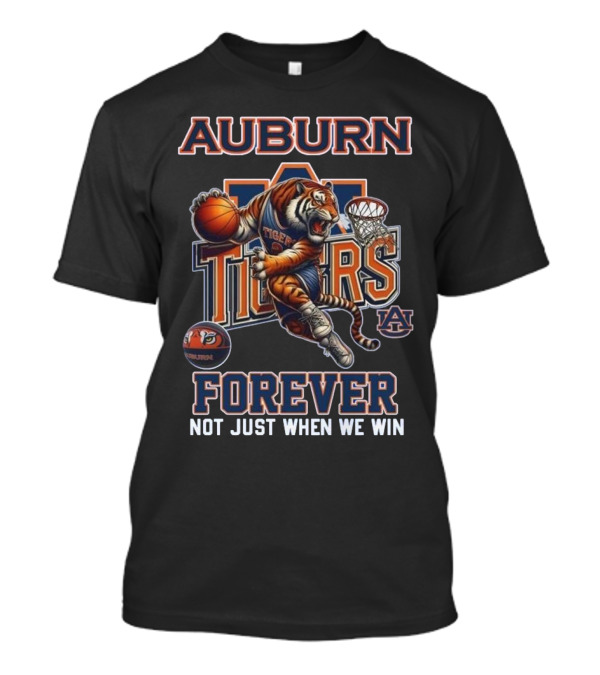 Auburn Tigers Forever Basketball Mascot Not Just When We Win T-Shirt
