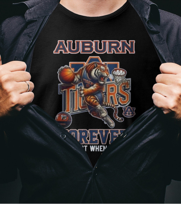 Auburn Tigers Forever Basketball Mascot Not Just When We Win T-Shirt