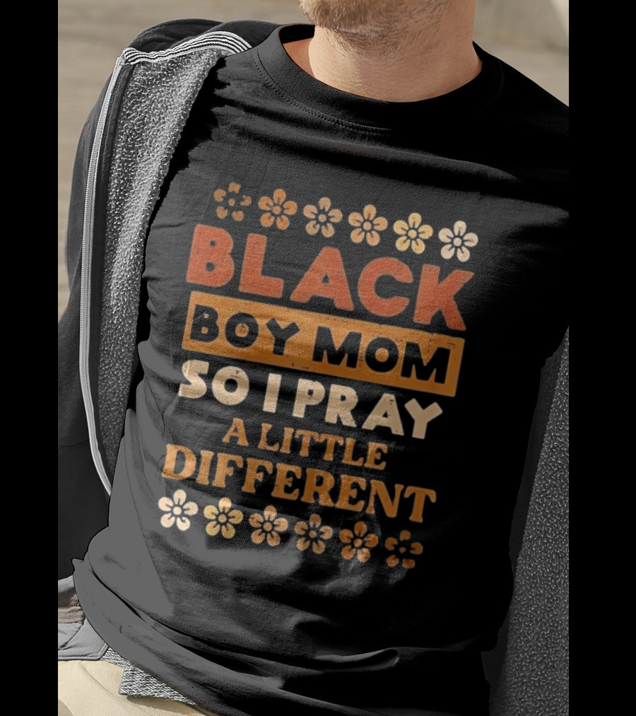 Black Boy Mom So I Pray A Little Different T-Shirt