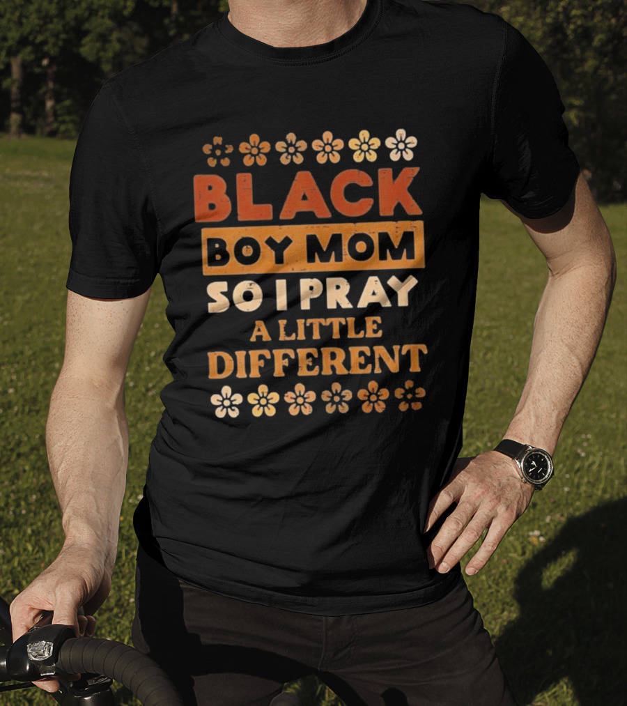 Black Boy Mom So I Pray A Little Different T-Shirt
