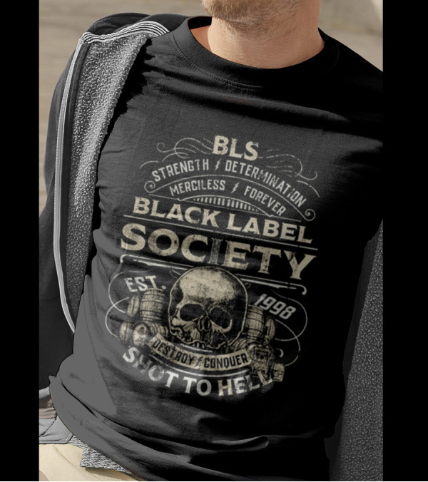 BLS Strength Determination Merciless Forever Black Label Society Est 1998 Destroy Conquer Shot To Hell T-Shirt