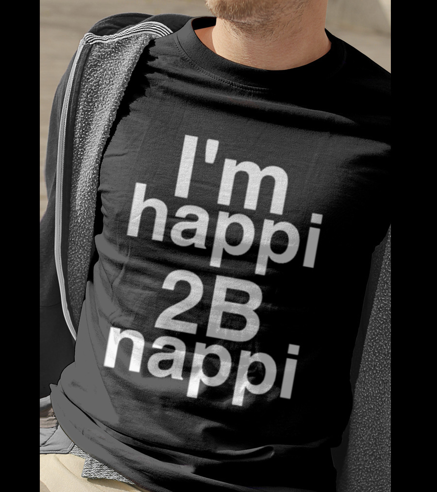 I'm Happi 2B Nappi Bobby Brown Influence T-Shirt
