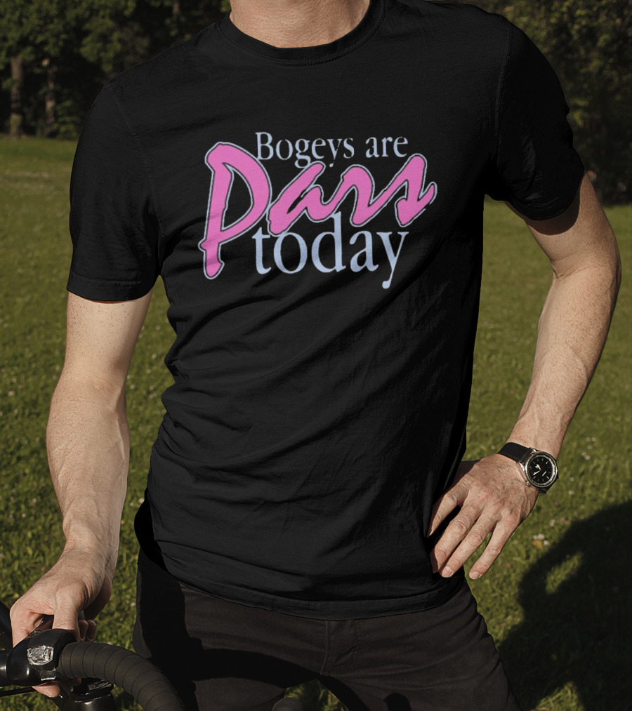 Bogeys Are Pars Today Golf Humor T-Shirt