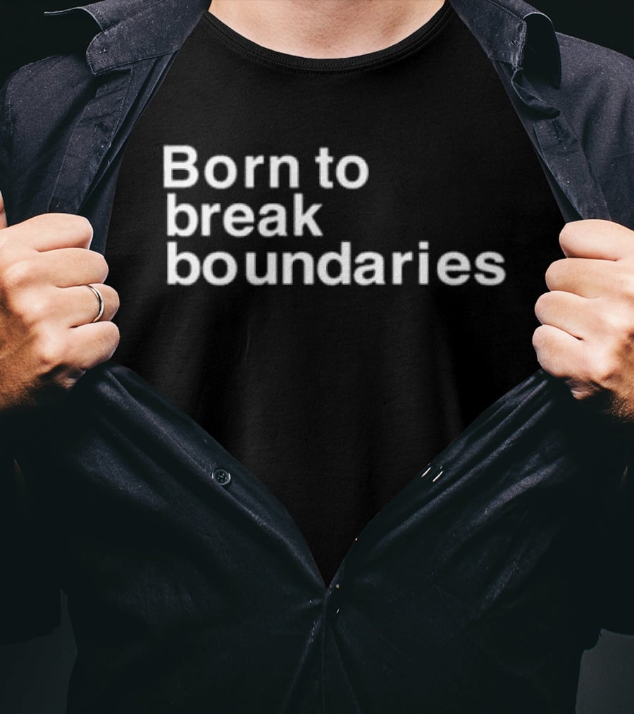 Born To Break Boundaries T-Shirt
