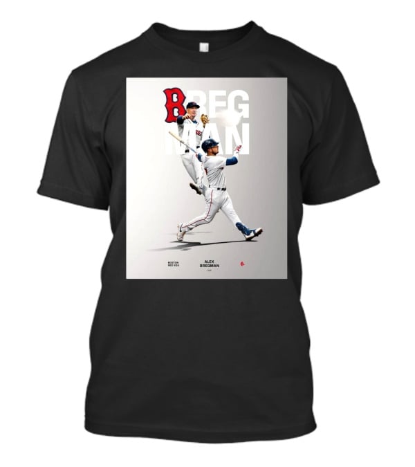Boston Red Sox Alex Bregman INF Baseball Bregman To Boston T-Shirt