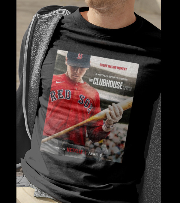 "Boston Red Sox Every Major Moment Netflix Sports Series The Clubhouse A Year With The Red Sox April 8" T-Shirt