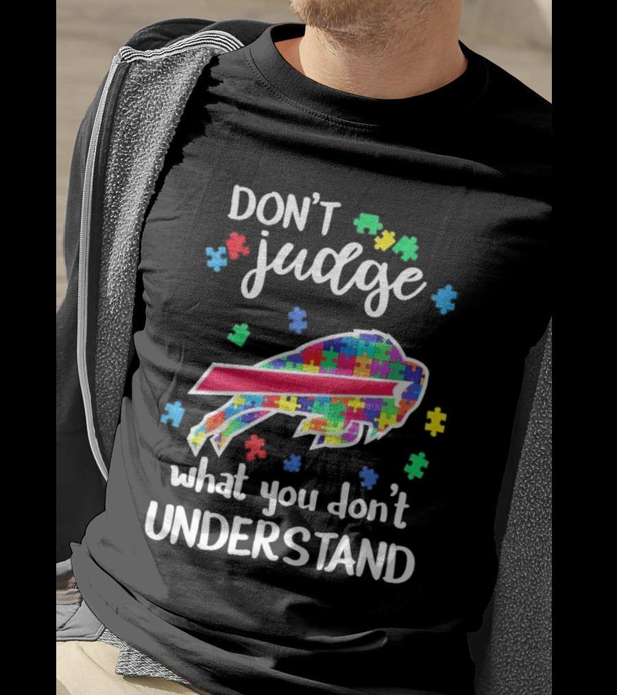 Buffalo Bills Autism Don’t Judge What You Don’t Understand T-Shirt