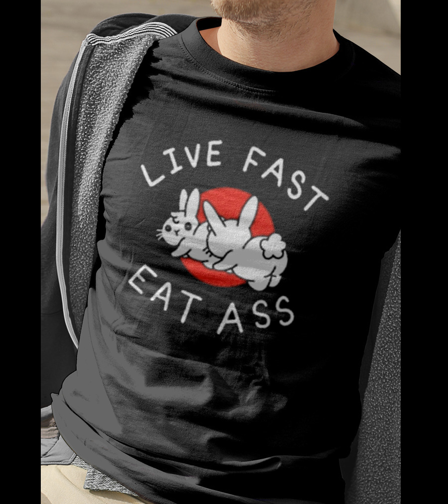 Bunny Live Fast Eat Ass T-Shirt
