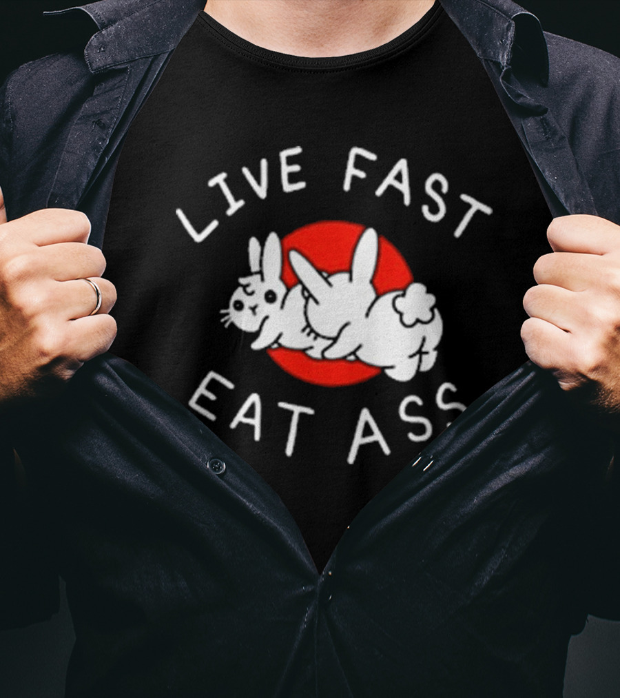 Bunny Live Fast Eat Ass T-Shirt