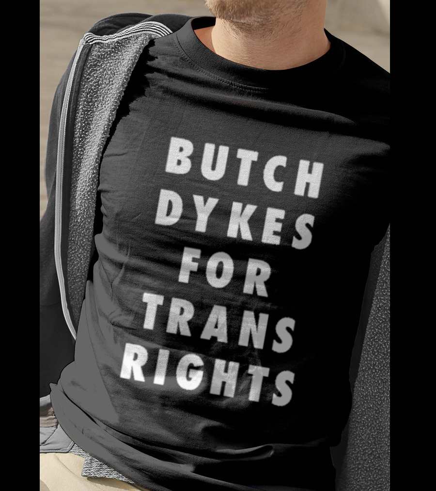 Butch Dykes For Trans Rights T-Shirt