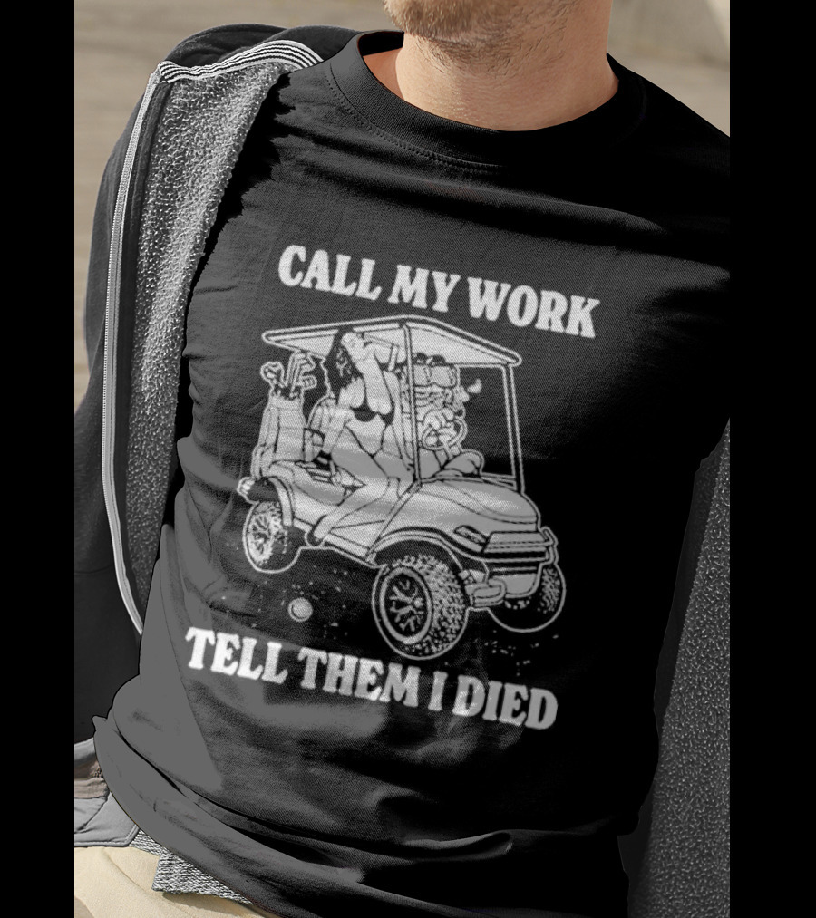 Call My Work Tell Them I Died T-Shirt