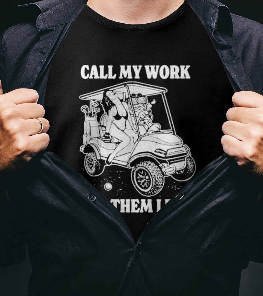 Call My Work Tell Them I Died T-Shirt