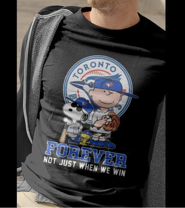 Charlie Brown Snoopy And Woodstock Toronto Blue Jays Forever Not Just When We Win T-Shirt