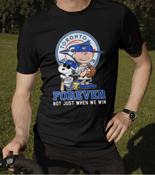 Charlie Brown Snoopy And Woodstock Toronto Blue Jays Forever Not Just When We Win T-Shirt
