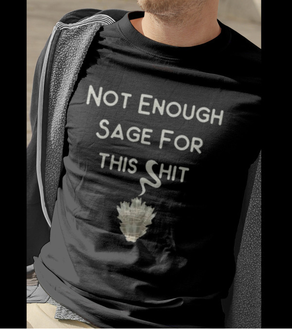 Cheeky Witch Not Enough Sage For This Shit T-Shirt