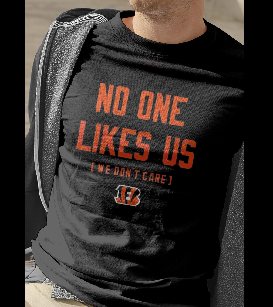 Cincinnati Bengals No One Likes Us We Don’t Care T-Shirt