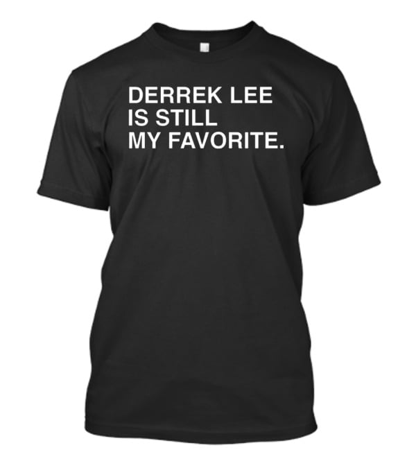 Chicago Cubs Derrek Lee Is Still My Favorite Obvious T-Shirt