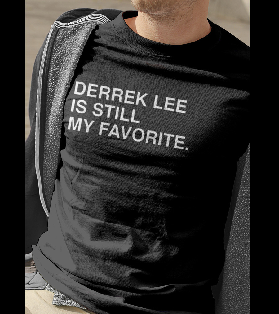 Chicago Cubs Derrek Lee Is Still My Favorite Obvious T-Shirt