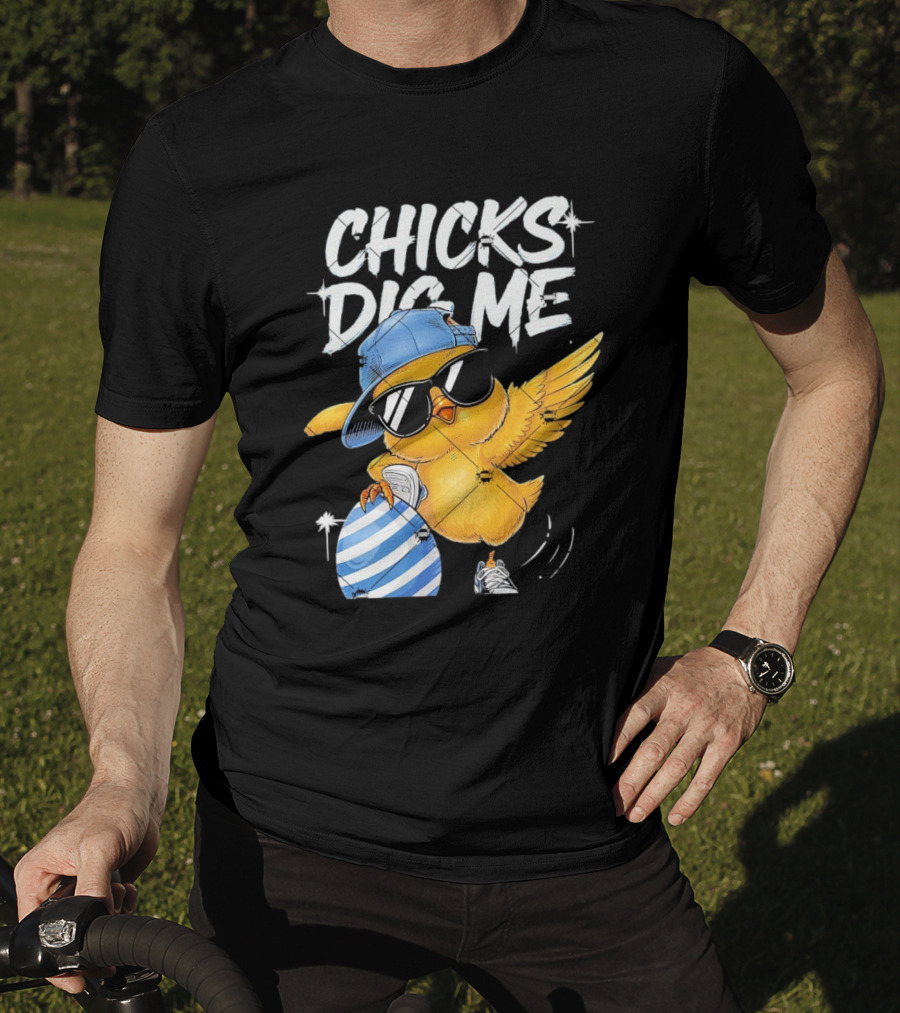 Chicks Dig Me Egg Cool Easter Day T-Shirt