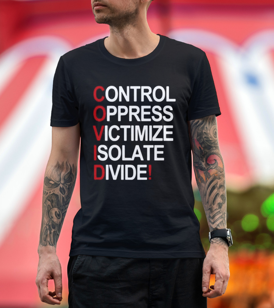 Covid control oppress victimize isolate divide T-Shirt