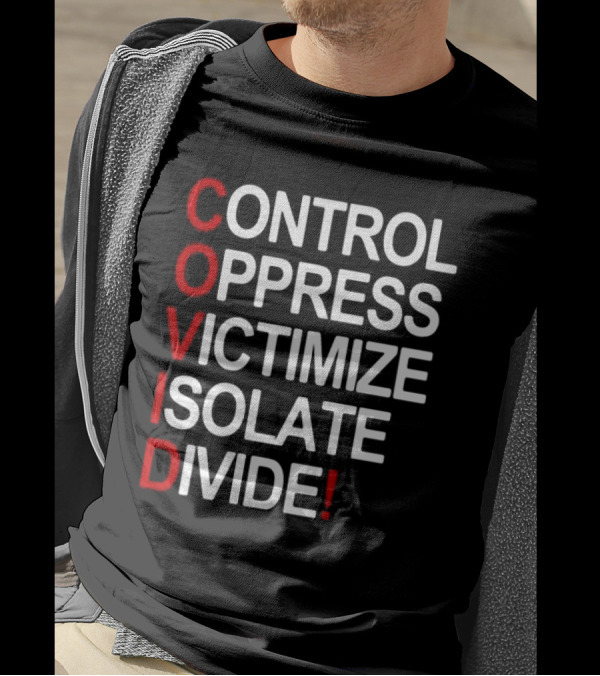 Covid Control Oppress Victimize Isolate Divide T-Shirt