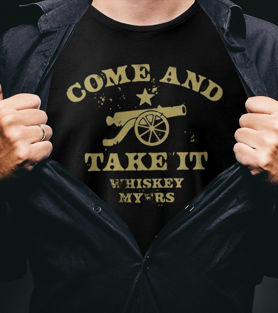 Come And Take It Whiskey Myers T-Shirt