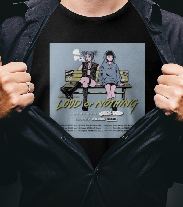 Coldrain Loud Or Nothing Tour 2025 Featuring Neck Deep The Bonez Shadows Shank Japan Dates Miami Osaka Nagoya T-Shirt
