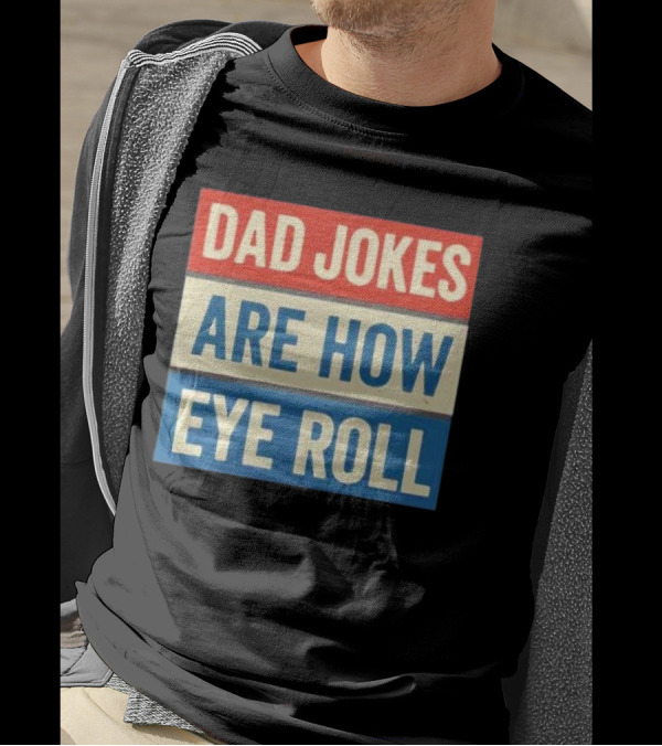 Dad Jokes Are How Eye Roll Retro T-Shirt