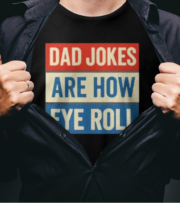 Dad Jokes Are How Eye Roll Retro T-Shirt