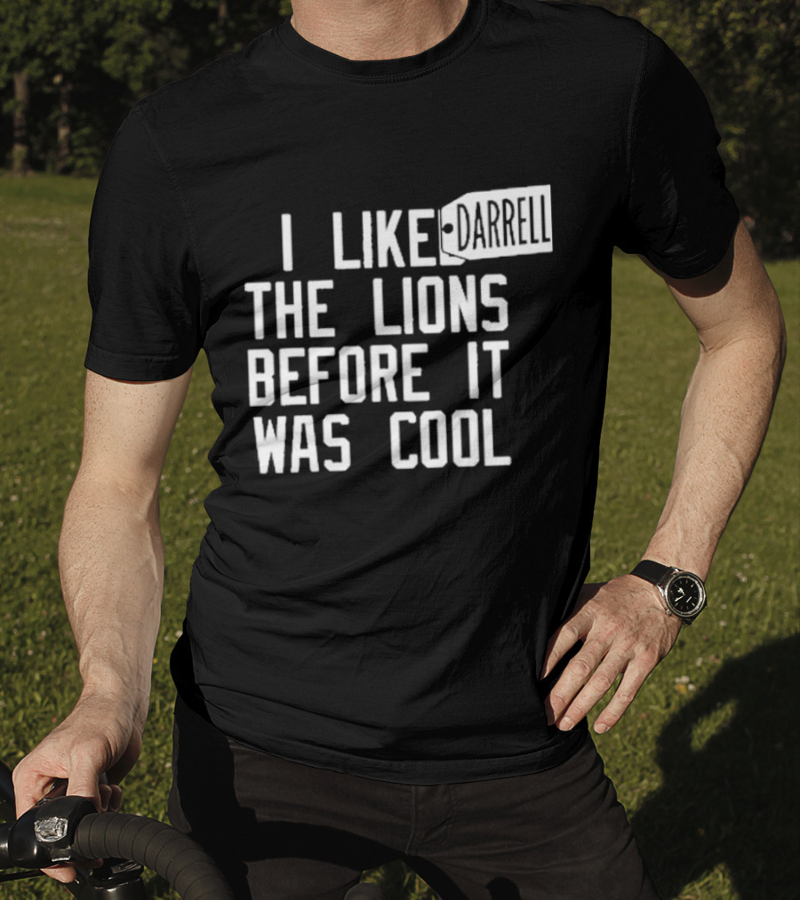 Darrell I Liked The Lions Before It Was Cool T-Shirt