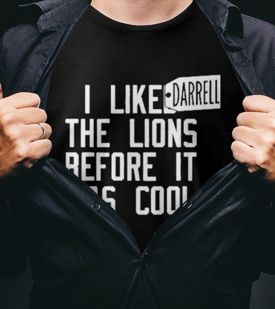 Darrell I Liked The Lions Before It Was Cool T-Shirt