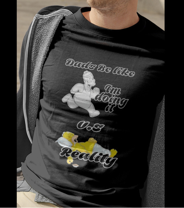 Dads Be Like Im Doing It U.s Reality T-Shirt