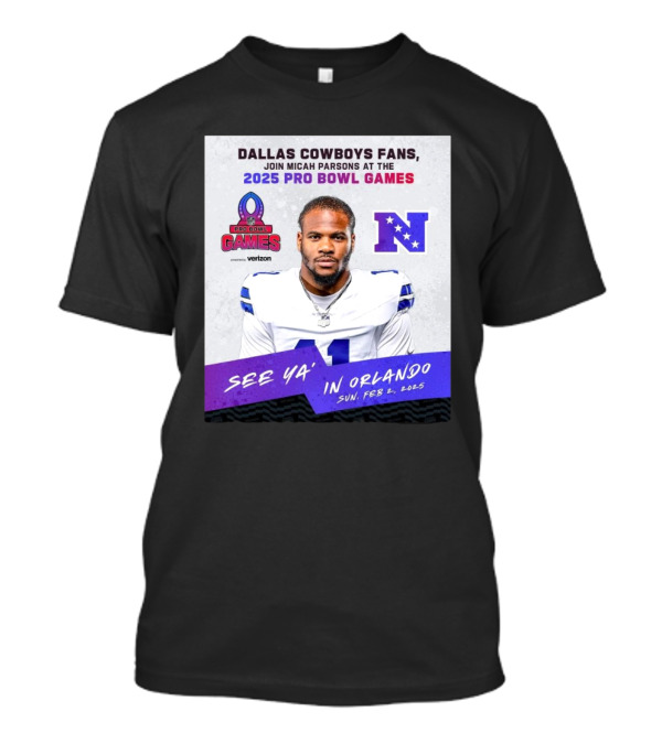 Dallas Cowboys Fans Join Micah Parsons At The 2025 Pro Bowl Games NFC See Ya’ In Orlando On Feb 2 2025 T-Shirt